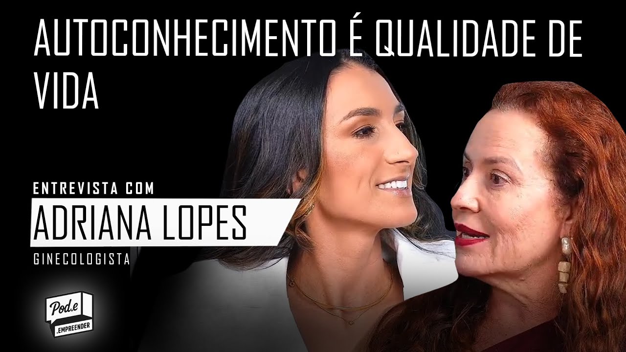 Saúde, Autoconhecimento é Qualidade de vida |  Pod.e.empreender #23