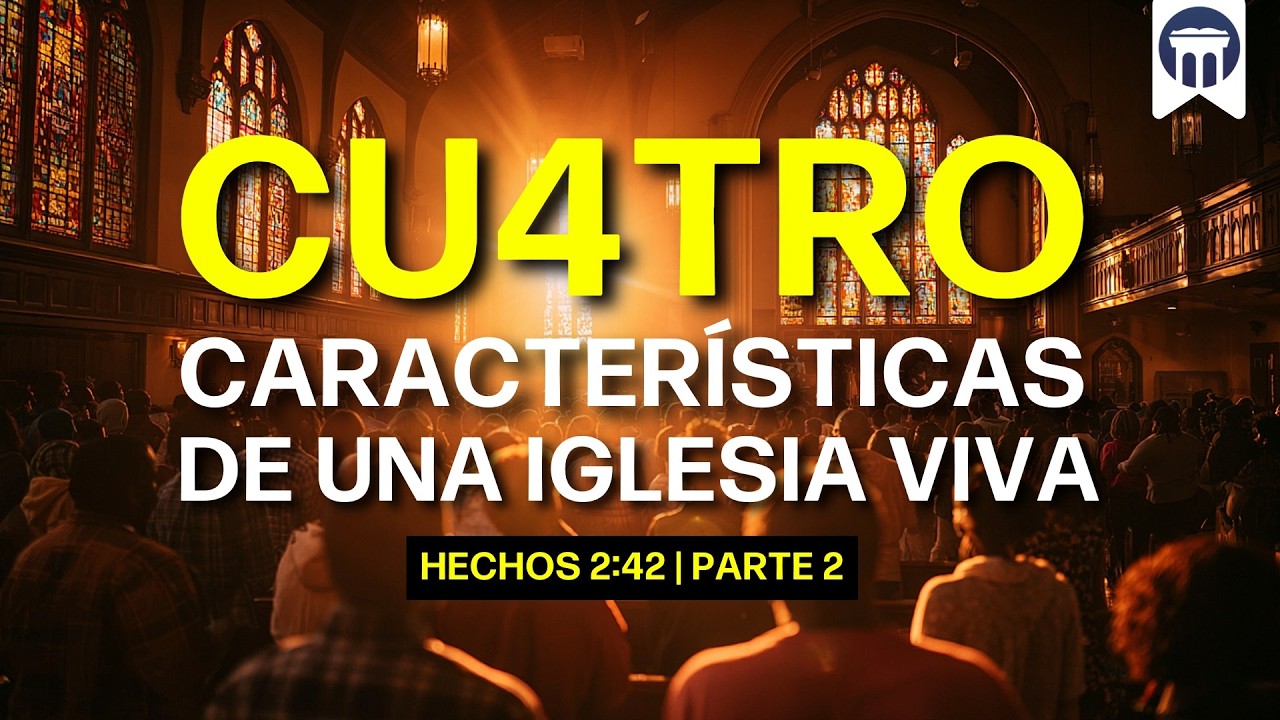 Hechos 2:42 | 4 Características de una iglesia viva | Parte 2