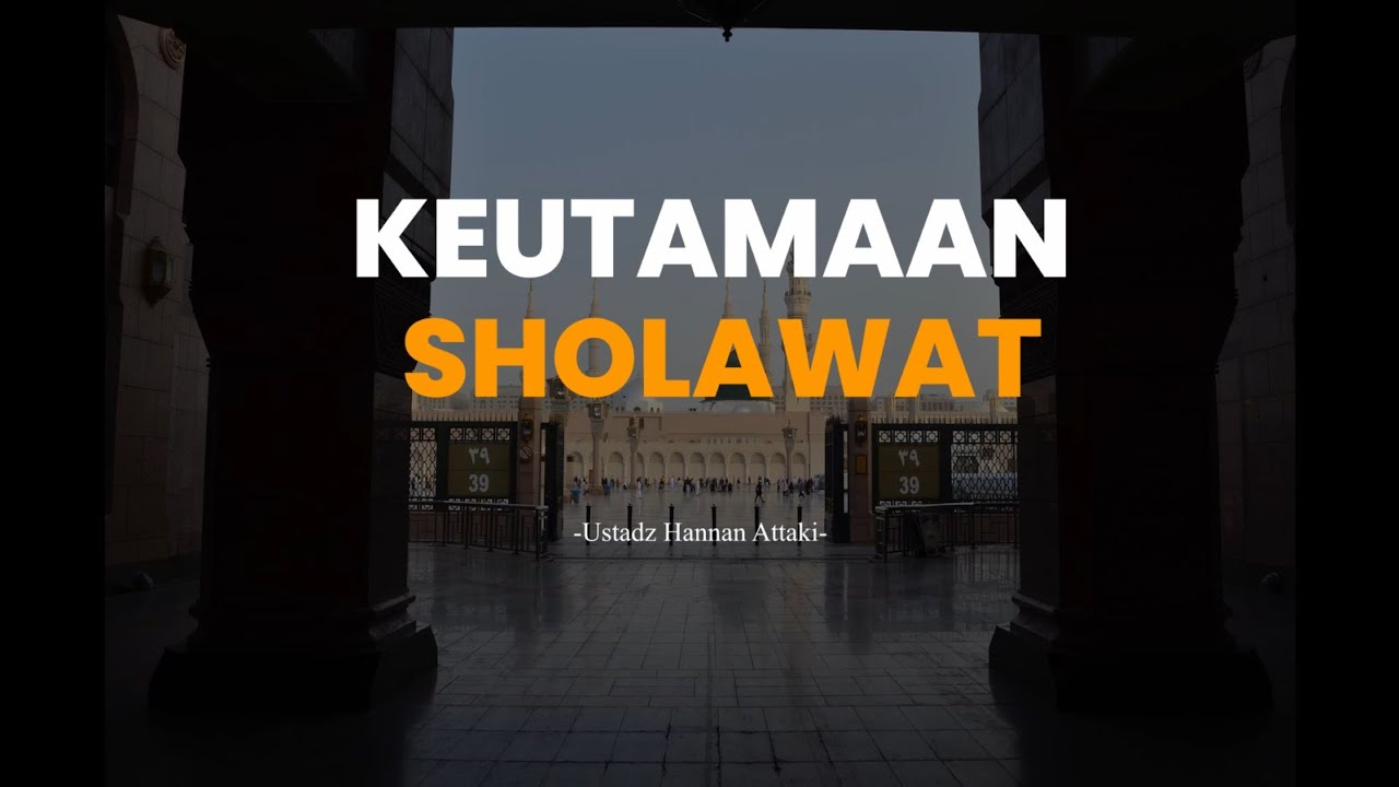 Keutamaan Sholawat - Ustadz Hanan Ataki