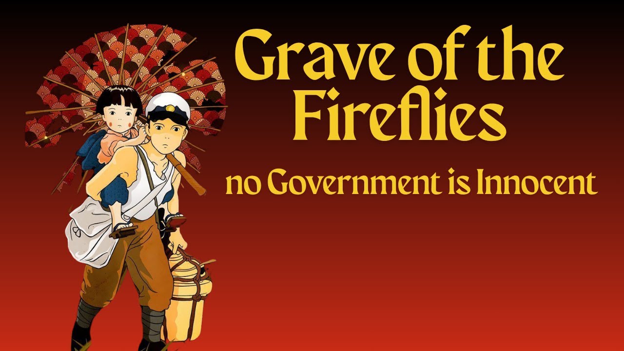 Grave of the Fireflies: War is Evil (controversial take)