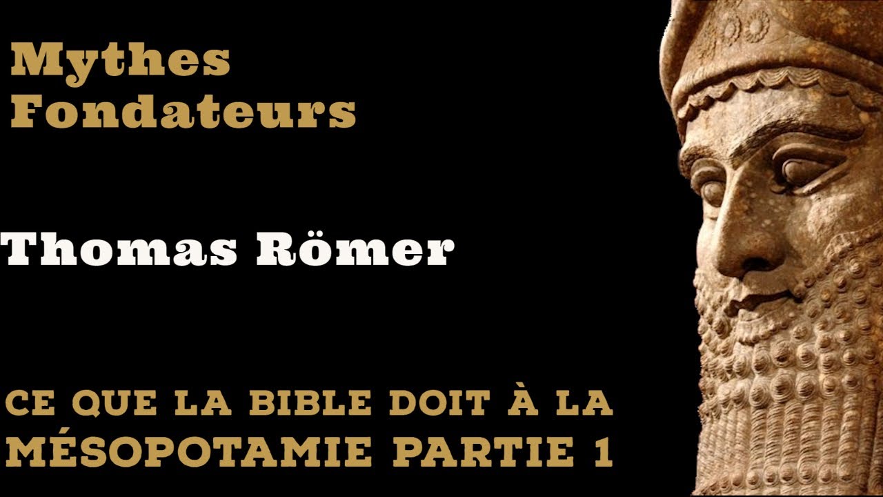 Ce que la bible doit à la Mésopotamie et au Levant part.1-Thomas Römer - Cours au Collège de France.