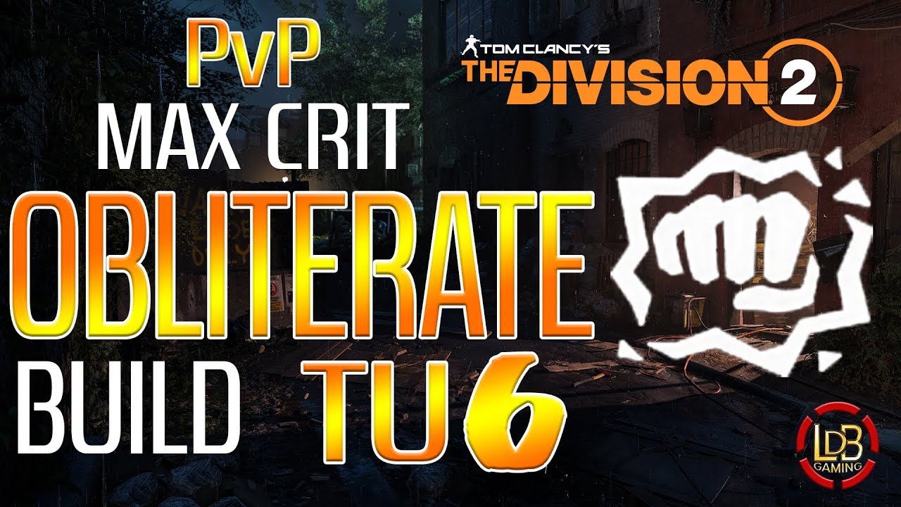 THE DIVISION 2 / MAX CRIT OBLITERATE BUILD / PVP TU6