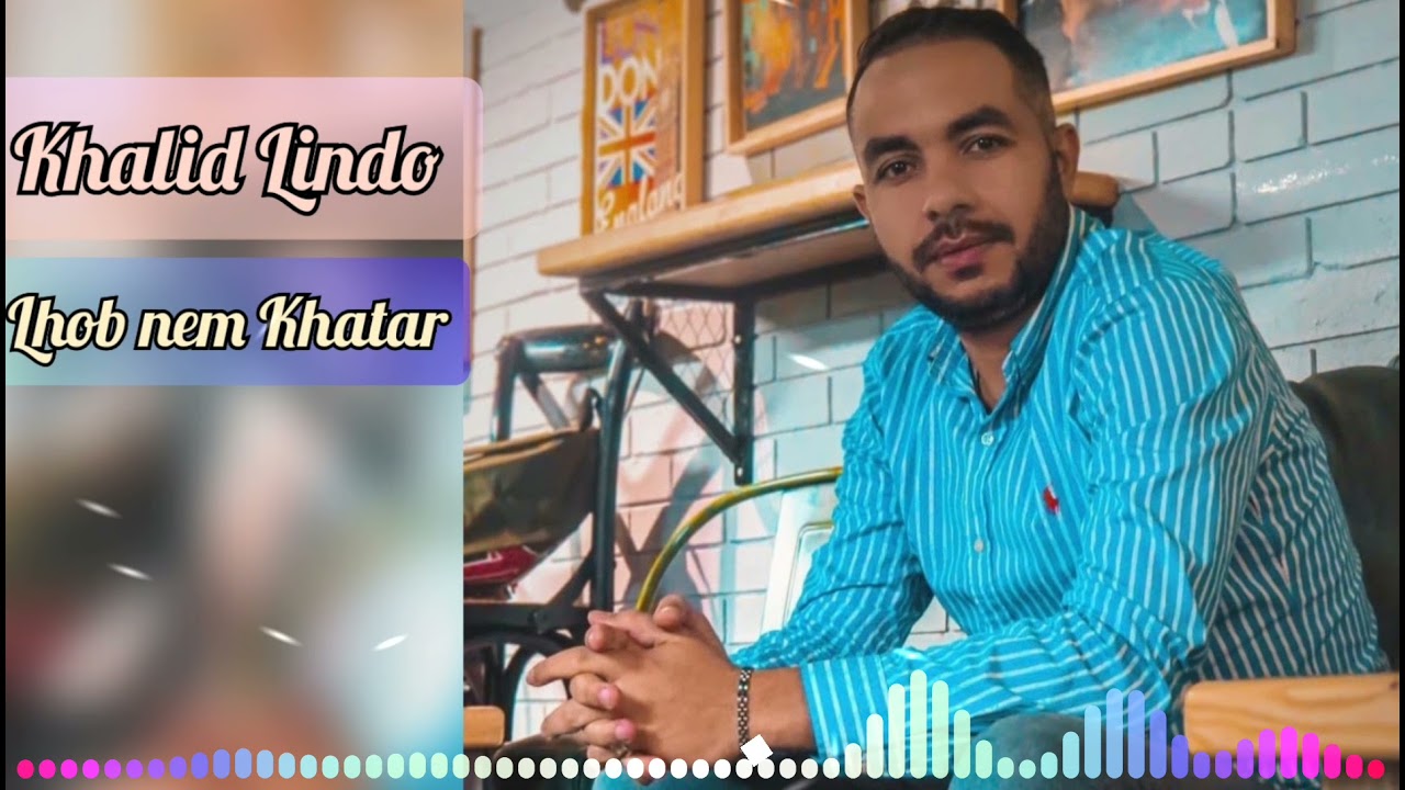 Khalid Lindo - Lhob Nem Khatar 💥💥💥(Exclusive Music 2021)