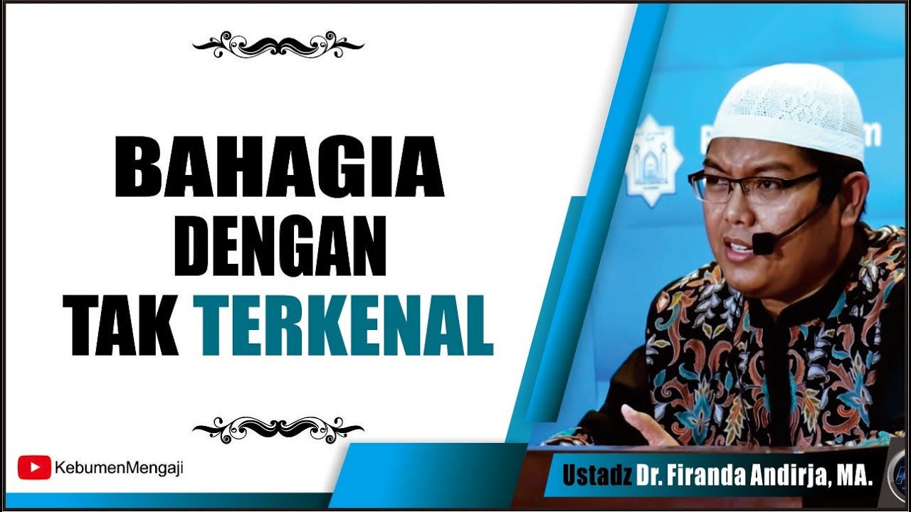 Tidak Ingin Terkenal | Kunci Hidup Bahagia - Ustadz Dr. Firanda Andirja, MA.