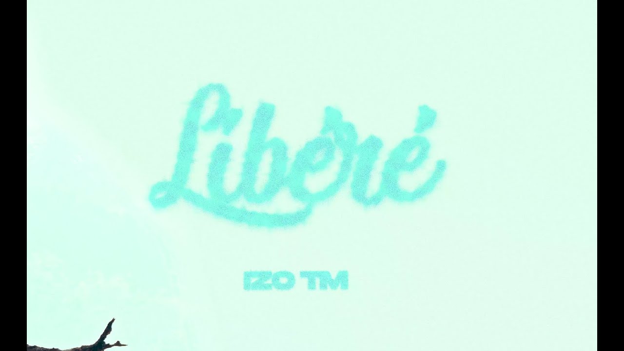 Izo TM - Lib&eacute;r&eacute; (Clip Officiel)