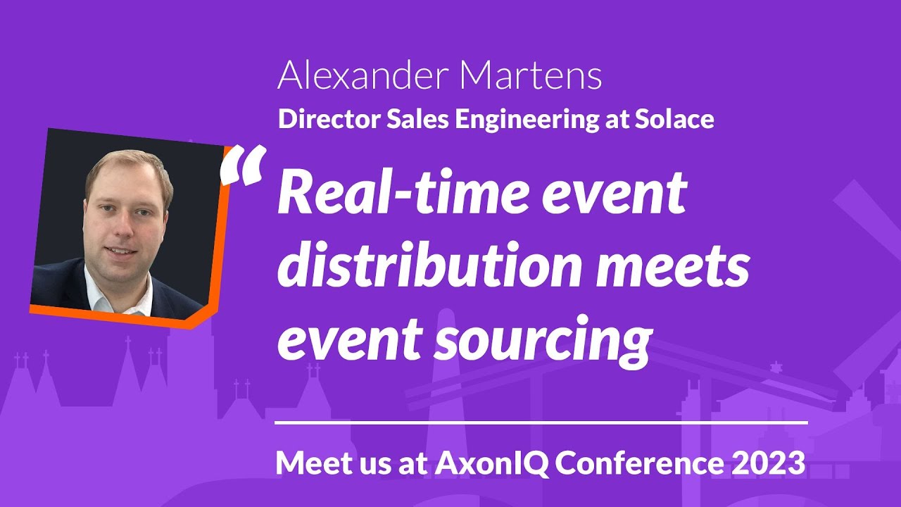 AxonIQ Con 2023: Real-Time Event Distribution Meets Event Sourcing w/ Alexander Martens