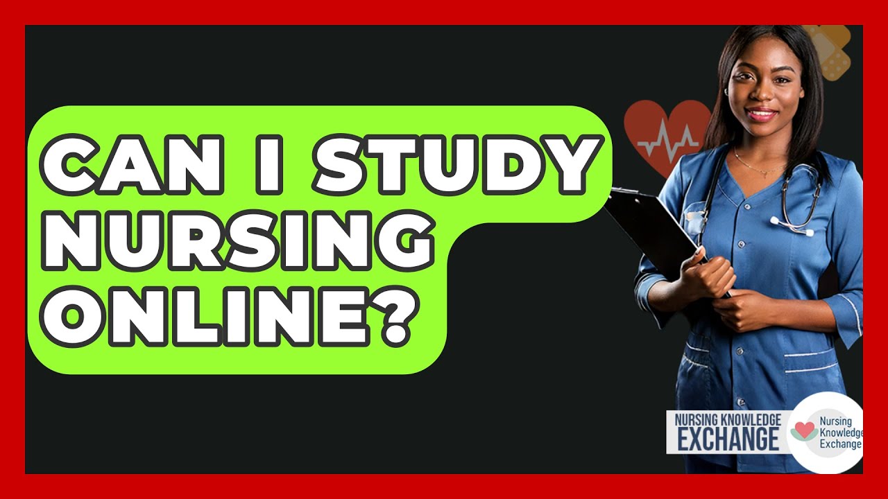 Can I Study Nursing Online? - Nursing Knowledge Exchange