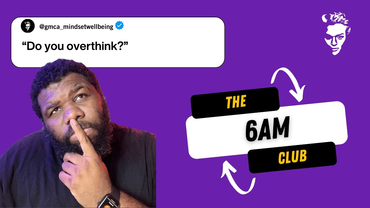 The 6am club - 5 tips to stop overthinking - (Ep 46)