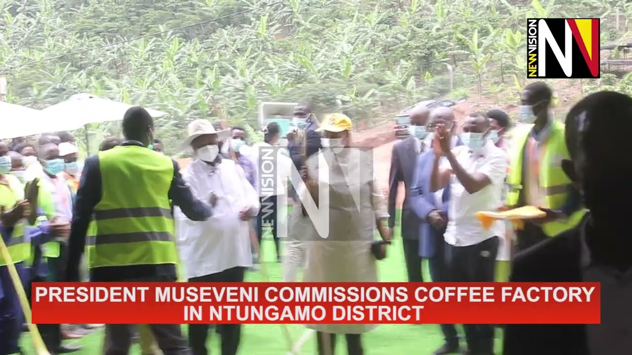 President Museveni Commissions Coffee Factory  In Ntungamo District