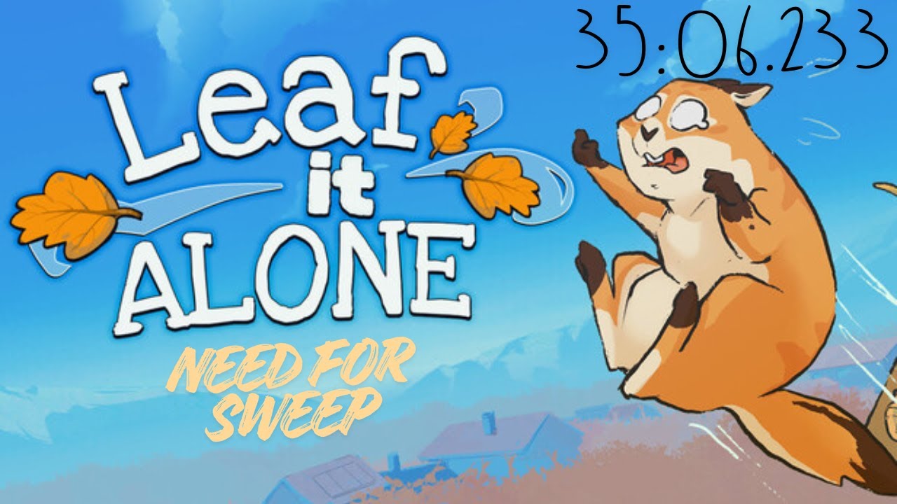 Leaf it Alone | Need for Sweep [35:06.233]