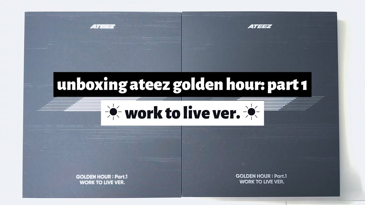 ☼ unboxing ateez golden hour: part 1 ☀︎ work to live ver. ☼