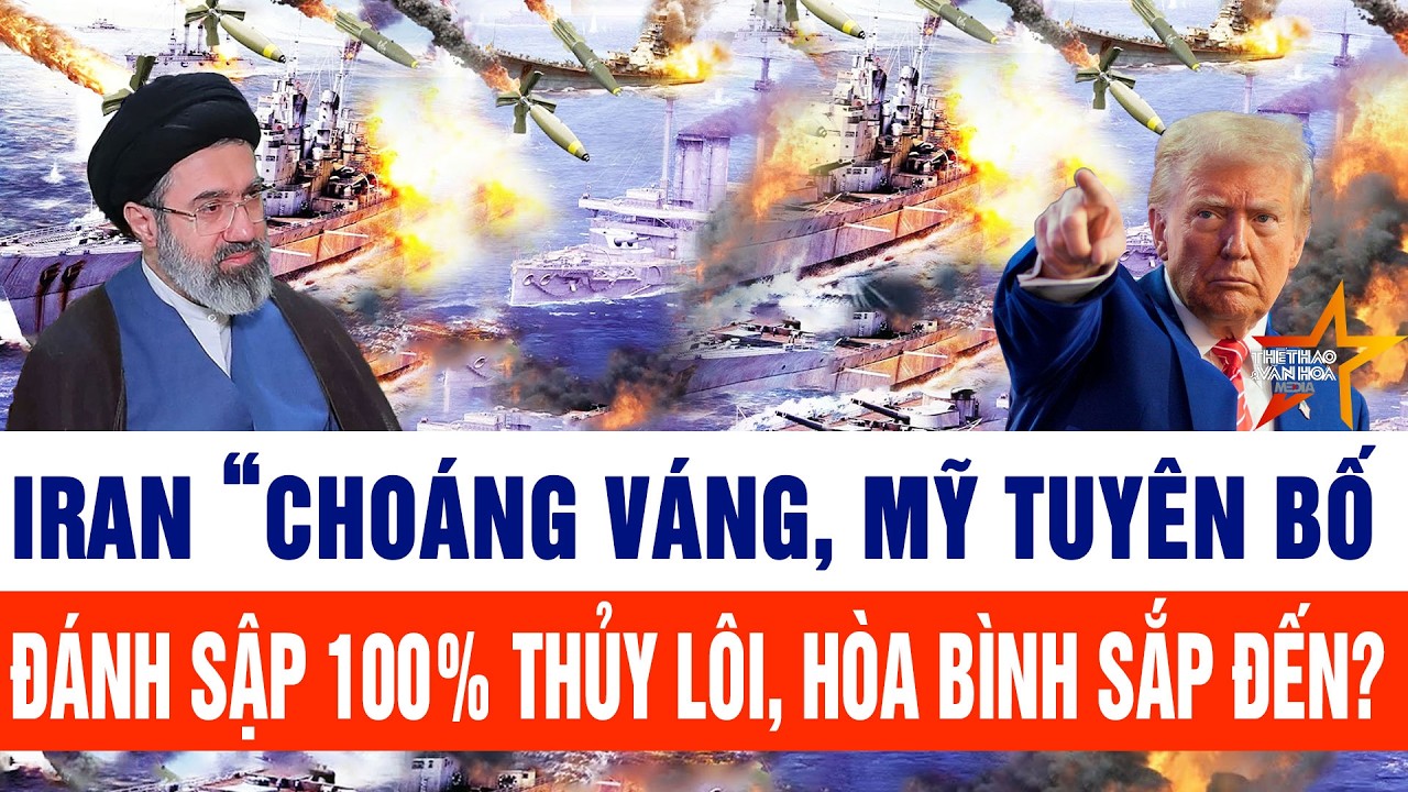 Iran “choáng váng, Mỹ tuyên bố đánh sập 100% thủy lôi, hòa bình sắp đến?
