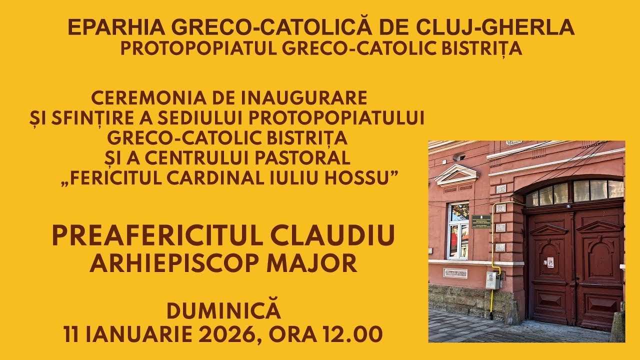 Ceremonia de inaugurare a sediului protopopiatului Greco-Catolic Bistrița, 11.01.2026