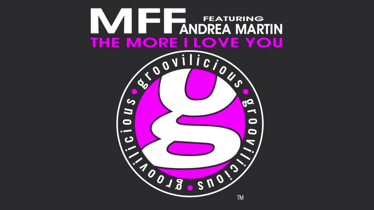 MFF Featuring Andrea Martin - The More I Love You (Richard Cabrera Chicago Remix)
