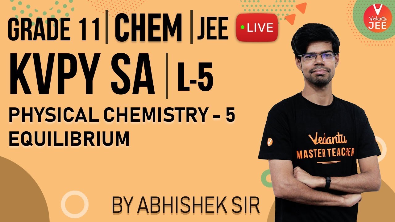 KVPY SA Chemistry -L5| Physical Chemistry -5| Equilibrium | Class 11 Chemistry| KVPY 2019| JEE Mains