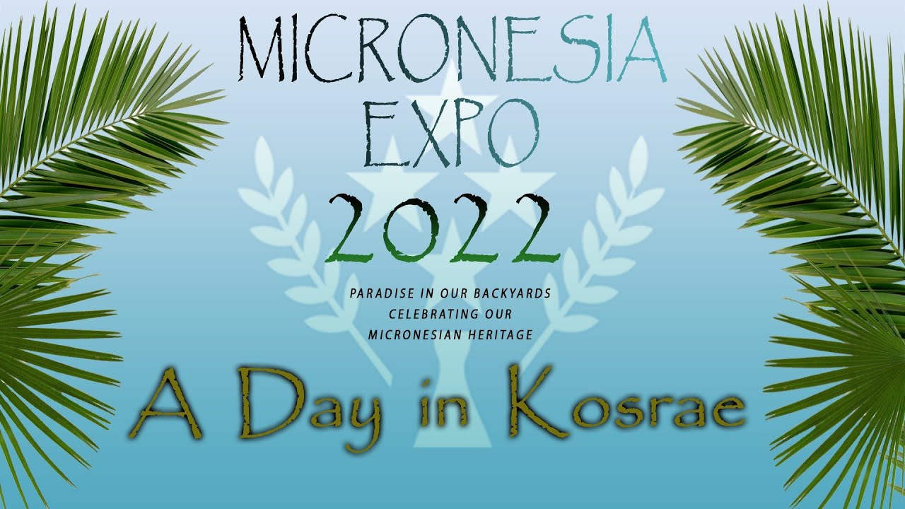 2022 MICRONESIA EXPO - Day 3 (A Day in Kosrae)