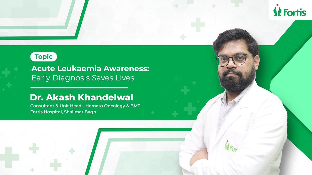 Dr. Akash Khandelwal on Early Detection of Acute Leukemia for Better Outcomes