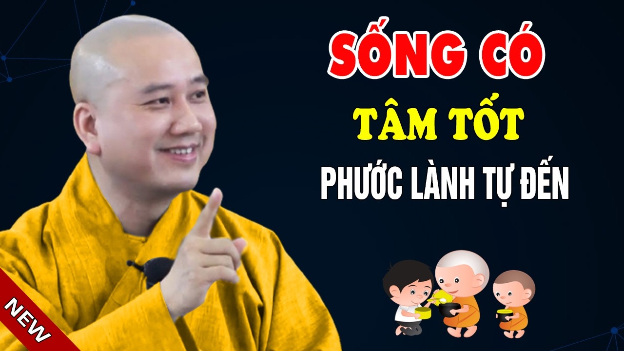 Sống Có Tâm Tốt Giảm Bớt Nghiệp Nặng Phước Lành Tự Đến - Pháp Thoại Thầy Thích Pháp Hòa