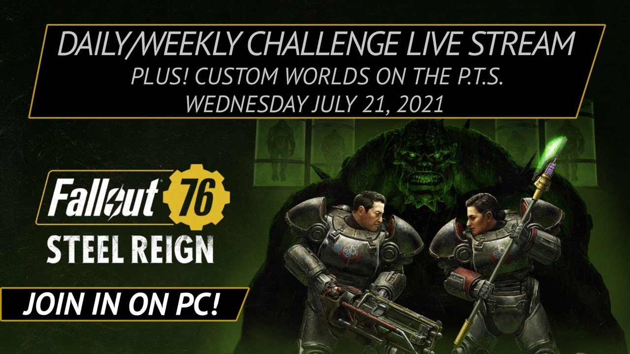 Fallout 76 - PTS Custom Worlds, Daily/Weekly Challenges Live Stream - July 21, 2021