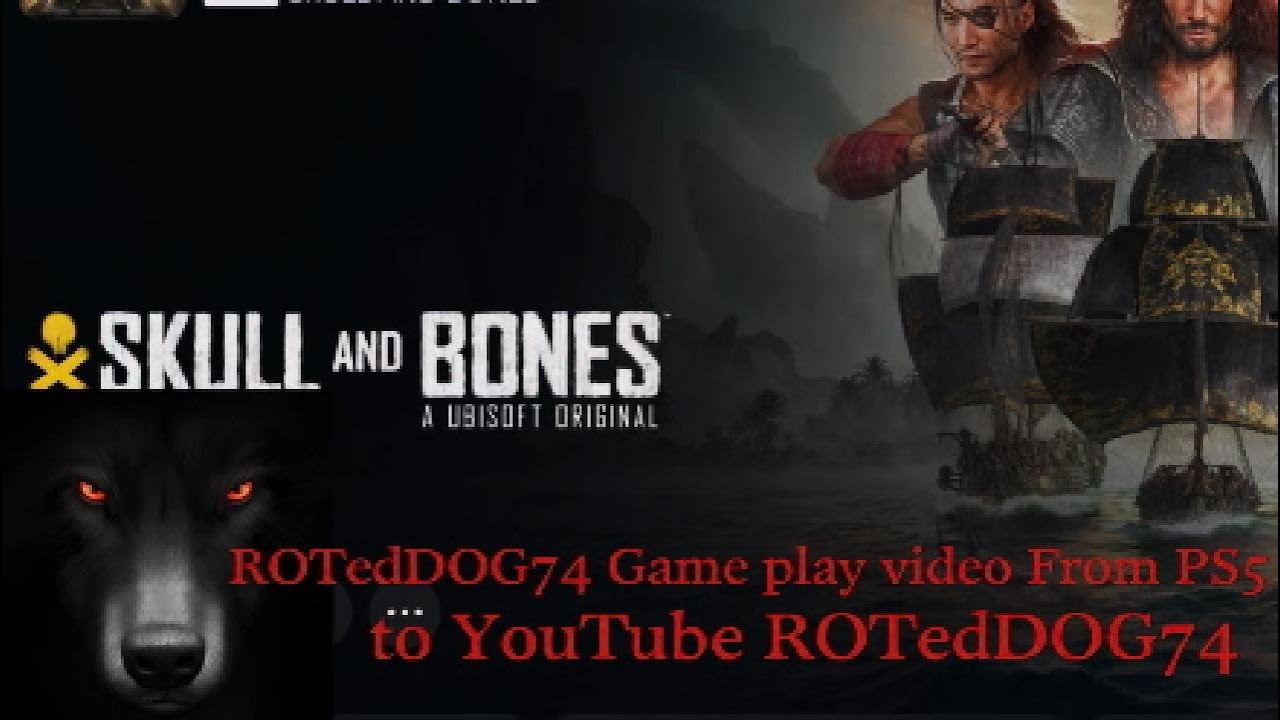 Skull and bones PS5 game play video ROTedDOG74 & pamthedog75 26