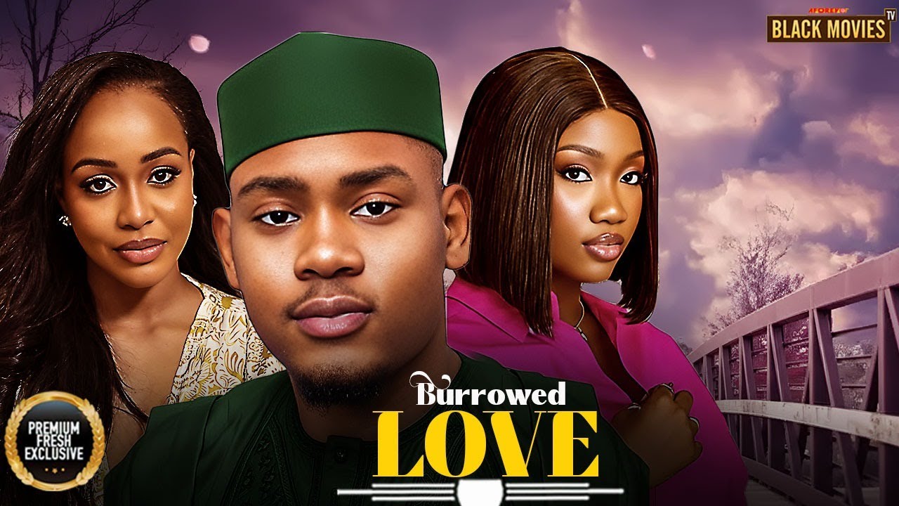 BORROWED LOVE-UCHE MONTANA,CLINTON JOSHUA,CHINENYE NNEBE-Latest Nigerian Movi 2025 #trending #Movies