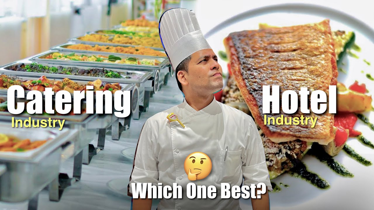 Future in Catering vs Future in Hotel industry : which career is best for chef
