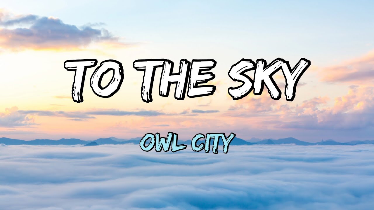 Owl City - To The Sky (Lyrics)