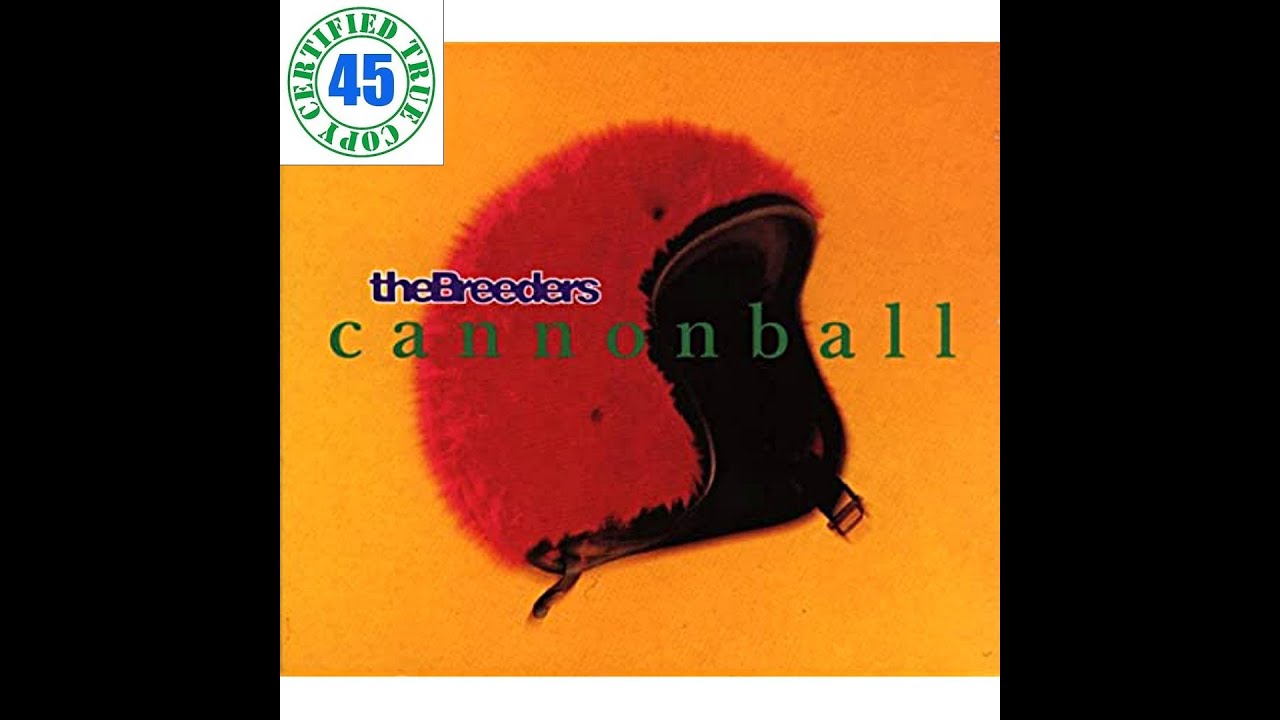 THE BREEDERS - CANNONBALL - Last Splash (1993) HiDef :: SOTW #329
