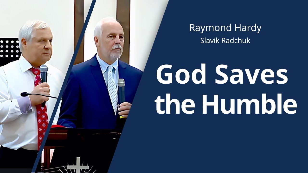 God Saves the Humble - Raymond Hardy, Slavik Radchuk │ Sermon