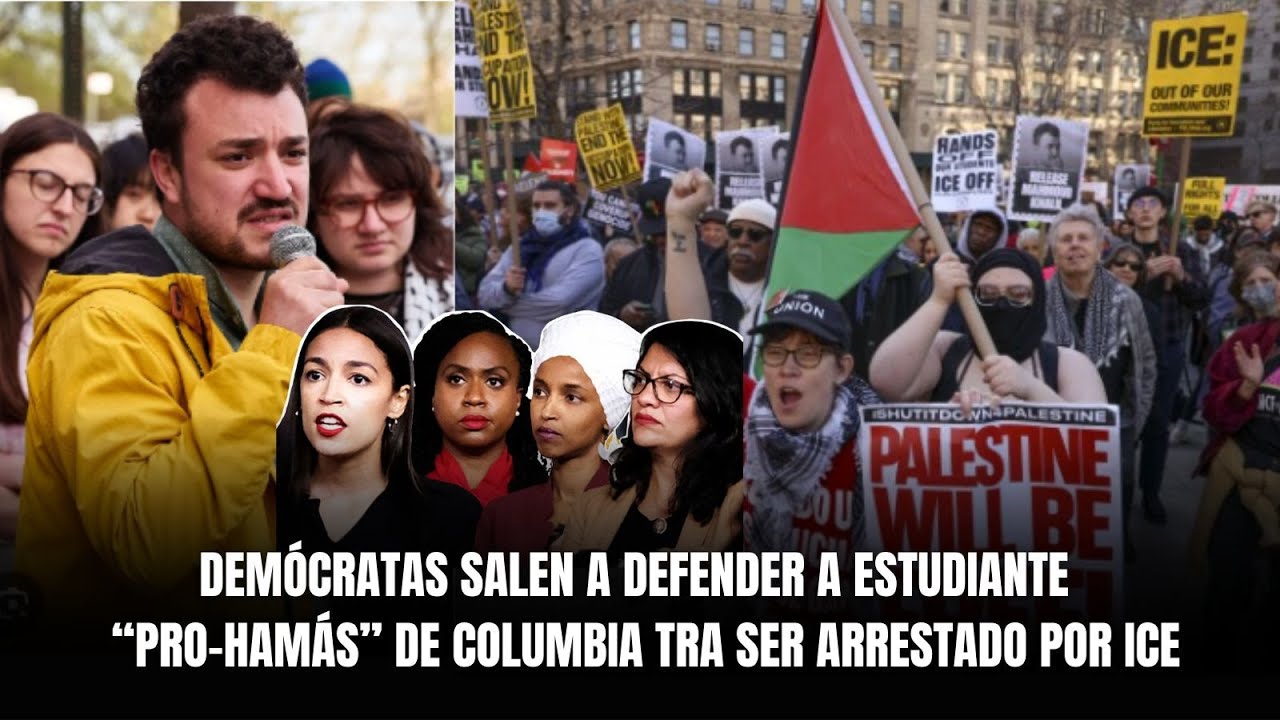 Demócratas salen a defender a Estudiante “pro-Hamás” de Columbia tra ser arrestado por ICE