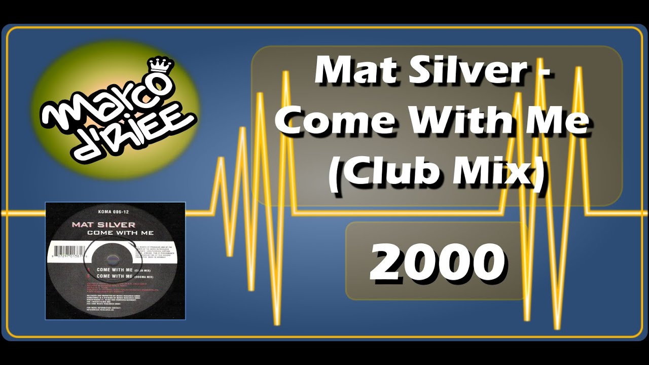 Mat Silver - Come With Me (Club Mix) - 2000
