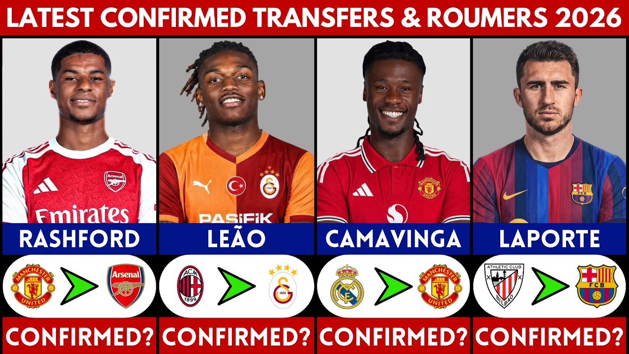 🚨 LATEST CONFIRMED TRANSFER NEWS AND RUMOURS 2026 | RASHFORD, LEAO, CAMAVINGA, LAPORTE........