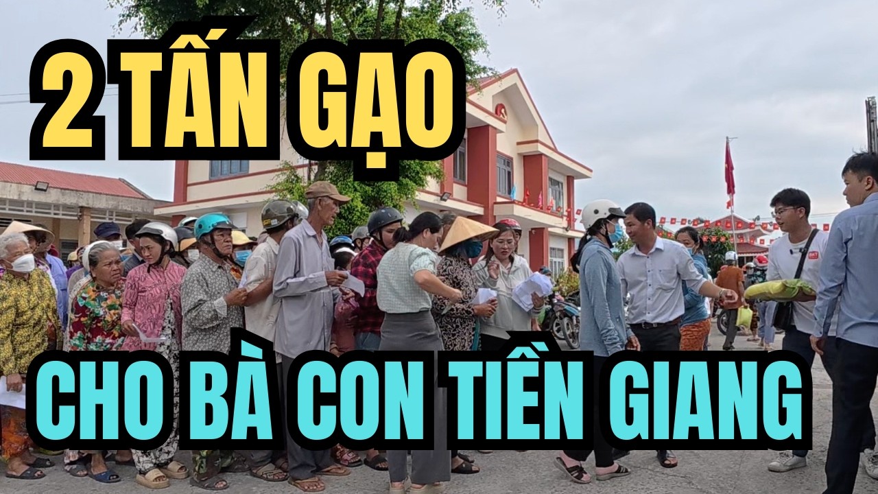 Hành Trình Tiền Giang: Những Khoảnh Khắc Đẹp Nhất Buổi Phát 2 Tấn Gạo Xã Gia Thuận | Bếp Không Tên
