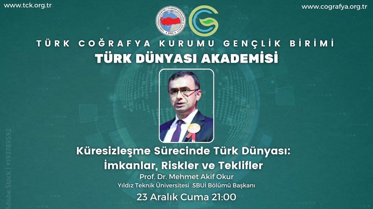 Küresizleşme Sürecinde Türk Dünyası: İmkanlar, Riskler ve Teklifler - Prof. Dr. Mehmet Akif Okur