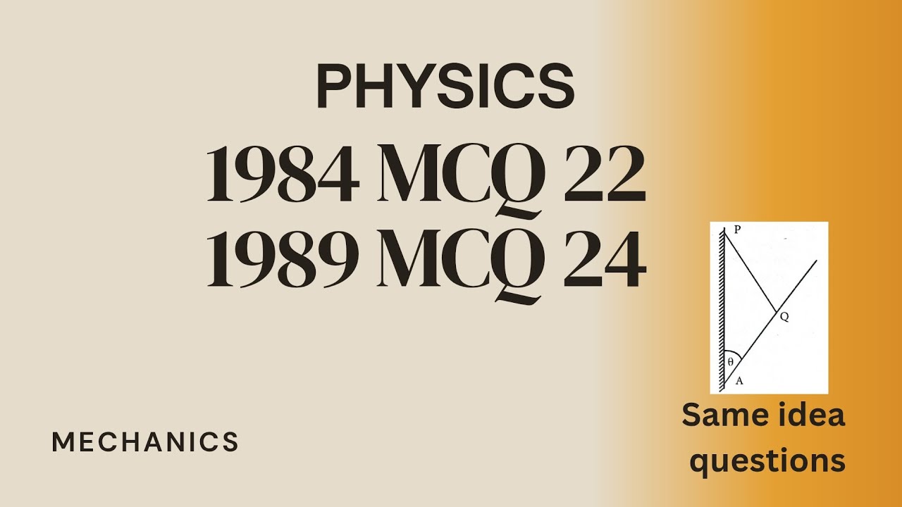 Physics Past paper MCQ explain | 1984 MCQ 22 | 1989 MCQ 24 | Same idea questions | Mechanics 