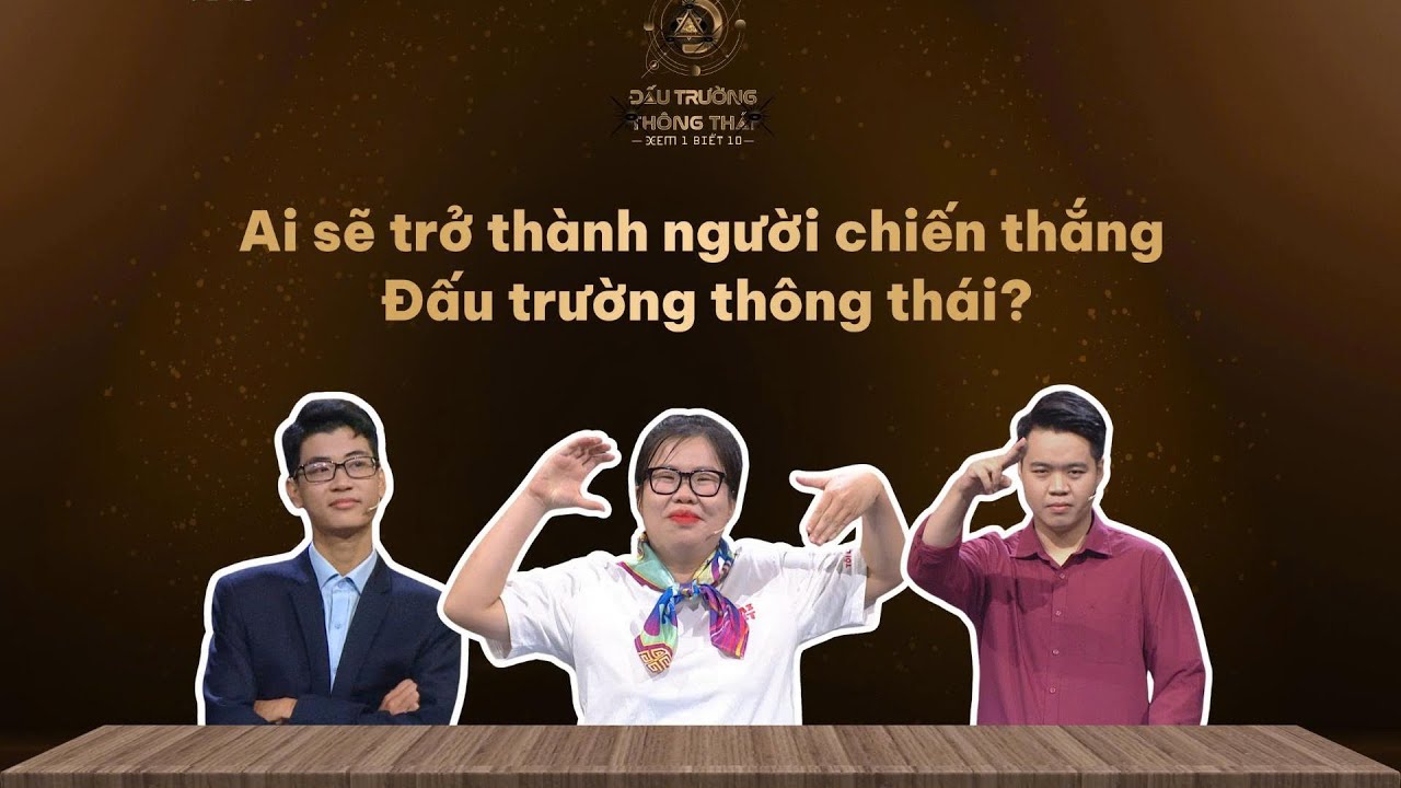 ĐẤU TRƯỜNG THÔNG THÁI CHUNG KẾT | Cựu thí sinh Olympia, Gai con và Anh Bác sĩ bỏ lỡ 97 triệu đồng ?