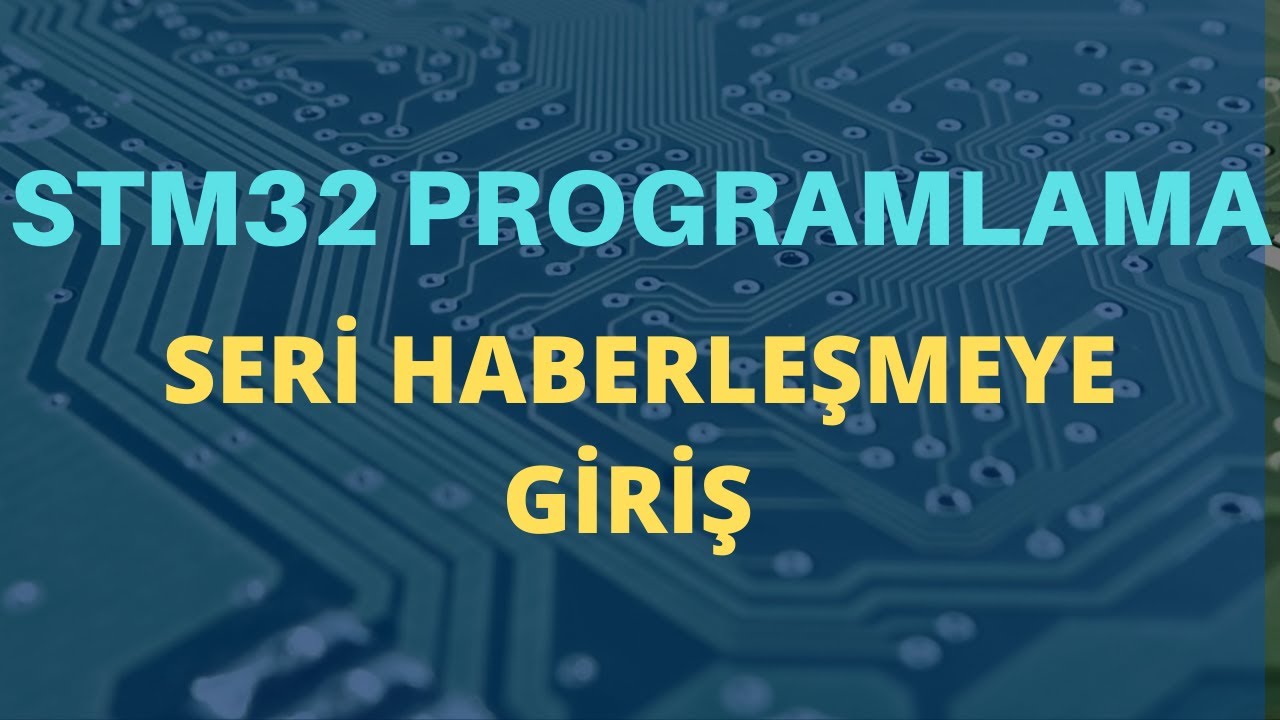 STM32 Programlama - Seri Haberleşme - 1 - Giriş