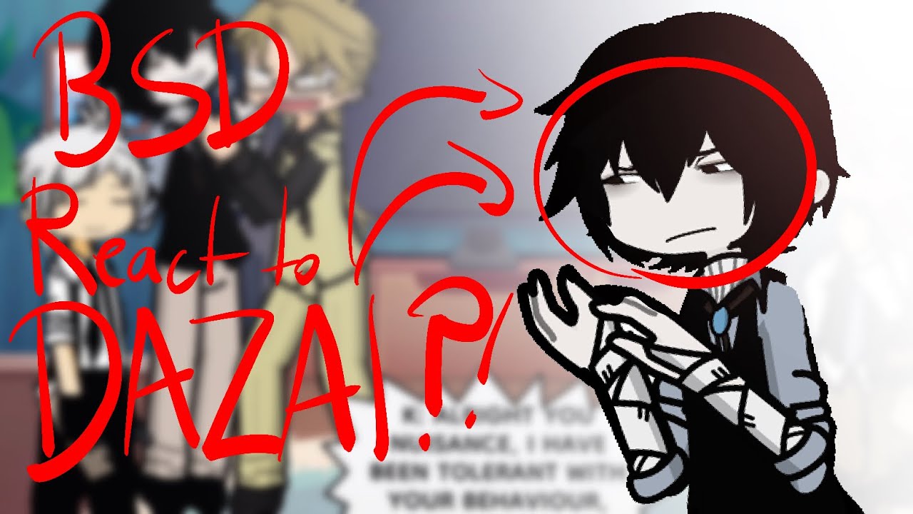 BSD react to MY DAZAI VIDEOS !?!??!!??!?!