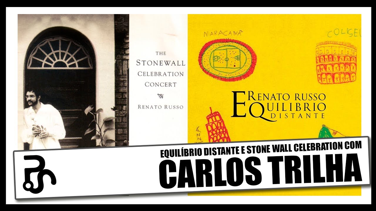 Explorando Stonewall Celebration e Equilíbrio Distante de Renato Russo | com Carlos Trilha