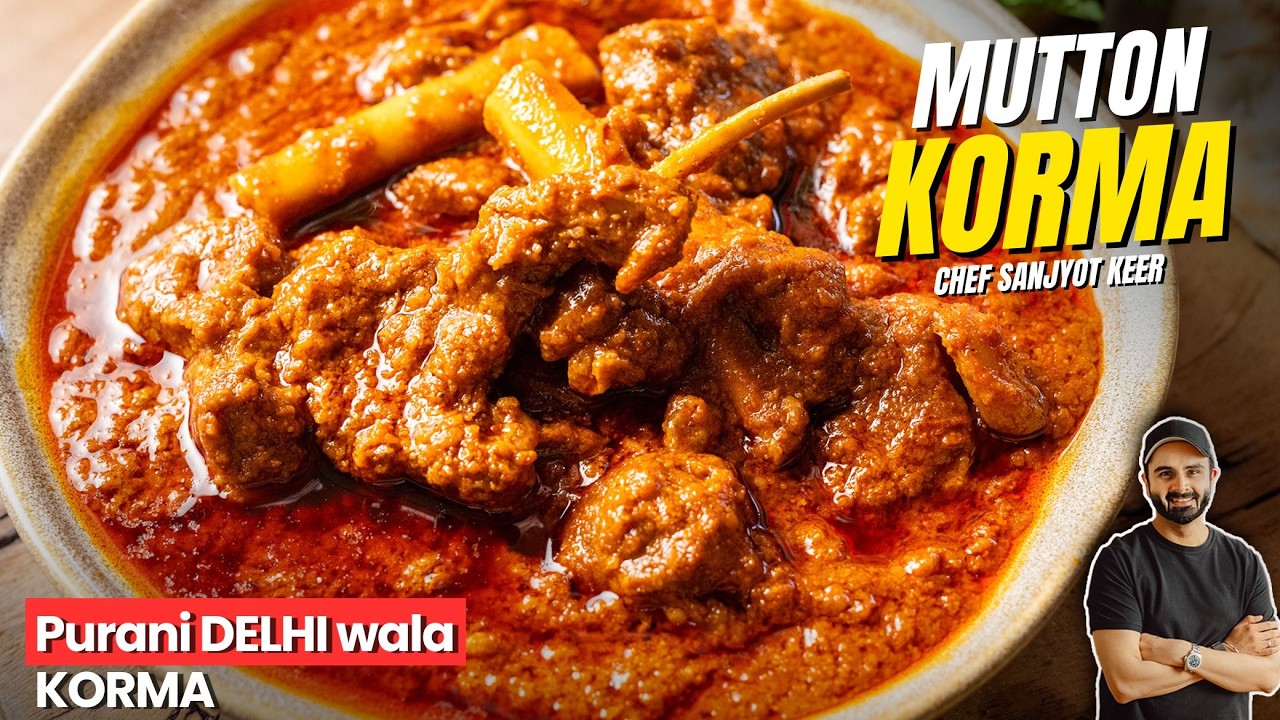 MUTTON KORMA RECIPE | PURANI DELHI Waala Korma | पुरानी दिल्ली वाला मटन कोरमा | Chef Sanjyot Keer