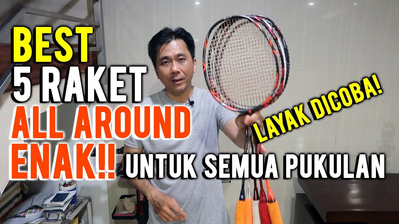BEST 5 RAKET ALL AROUND ENAK!! UNTUK SEMUA PUKULAN👍