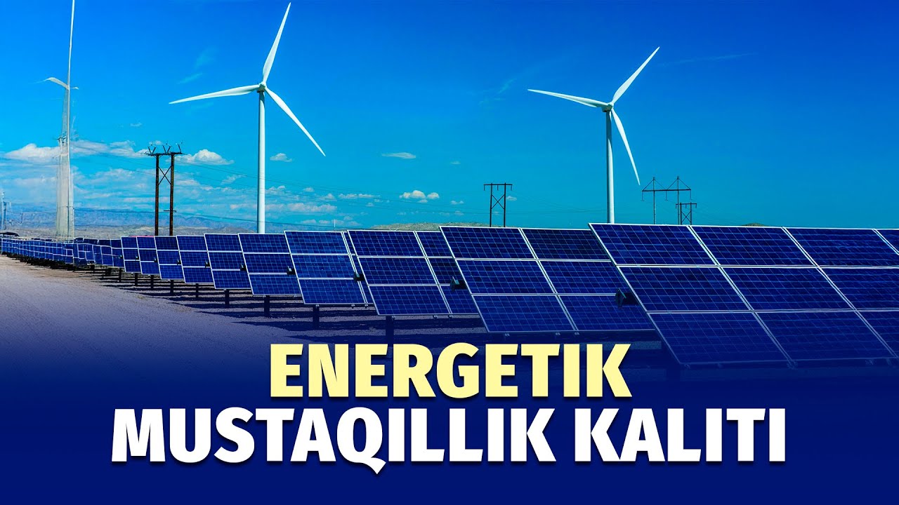 O‘zbekistonning yashil energetikaga o‘tishi: bu nega muhim?