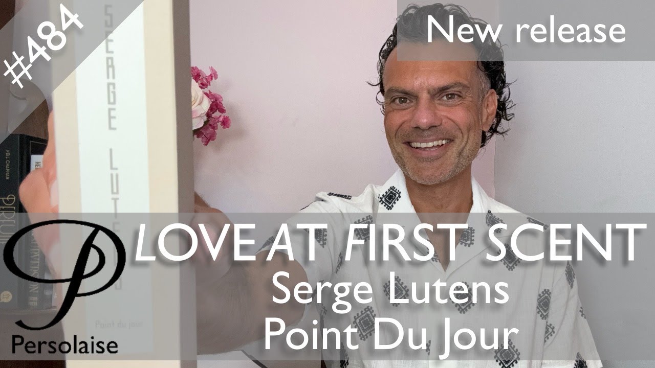 Обзор духов Serge Lutens Point Du Jour в серии Persolaise Love At First Scent 484