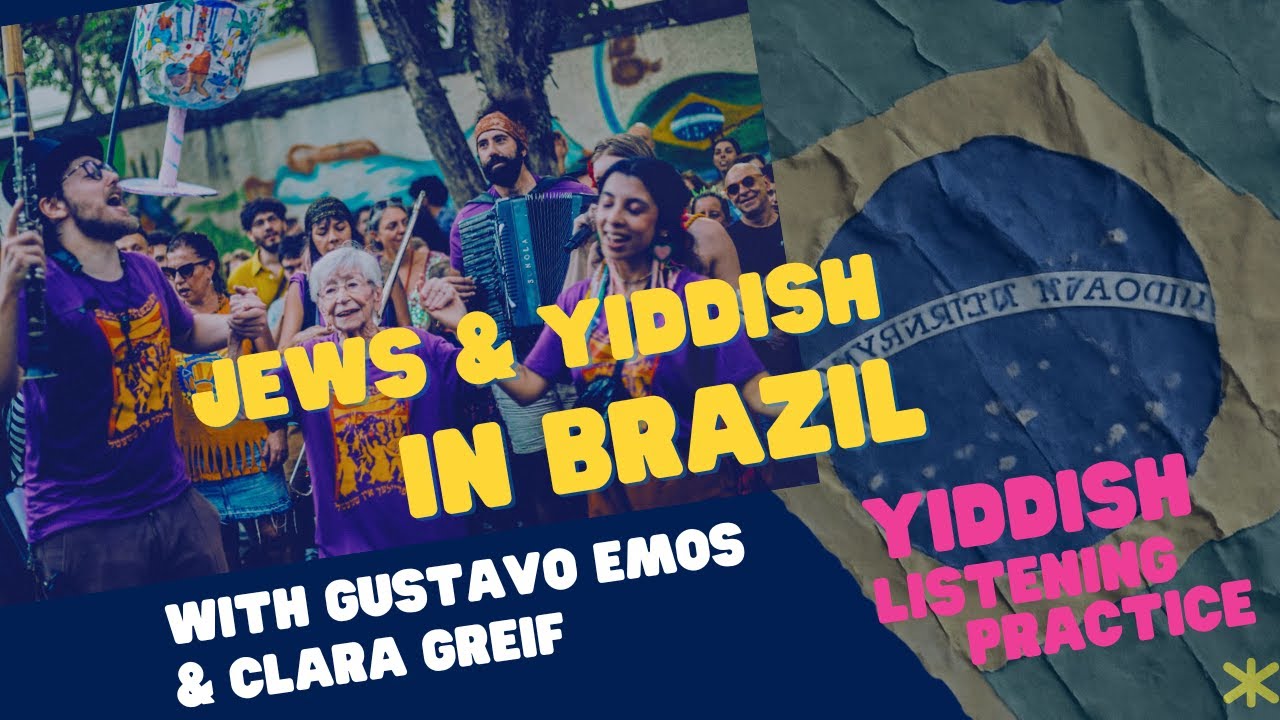 Jews and Yiddish in Brazil with Gustavo Emos & Clara Greif - Yiddish Listening Practice