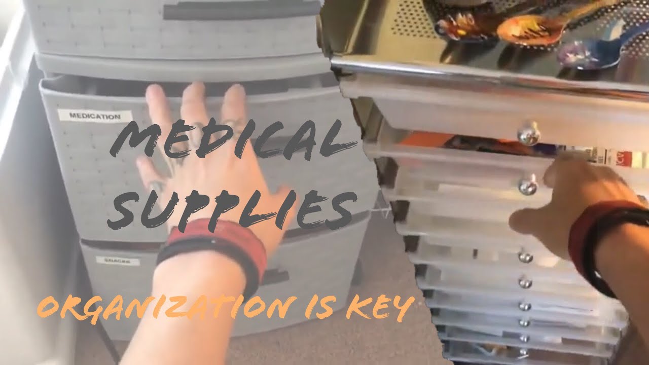 HOW I ORGANIZE MY MEDICAL SUPPLIES (12.17.18)