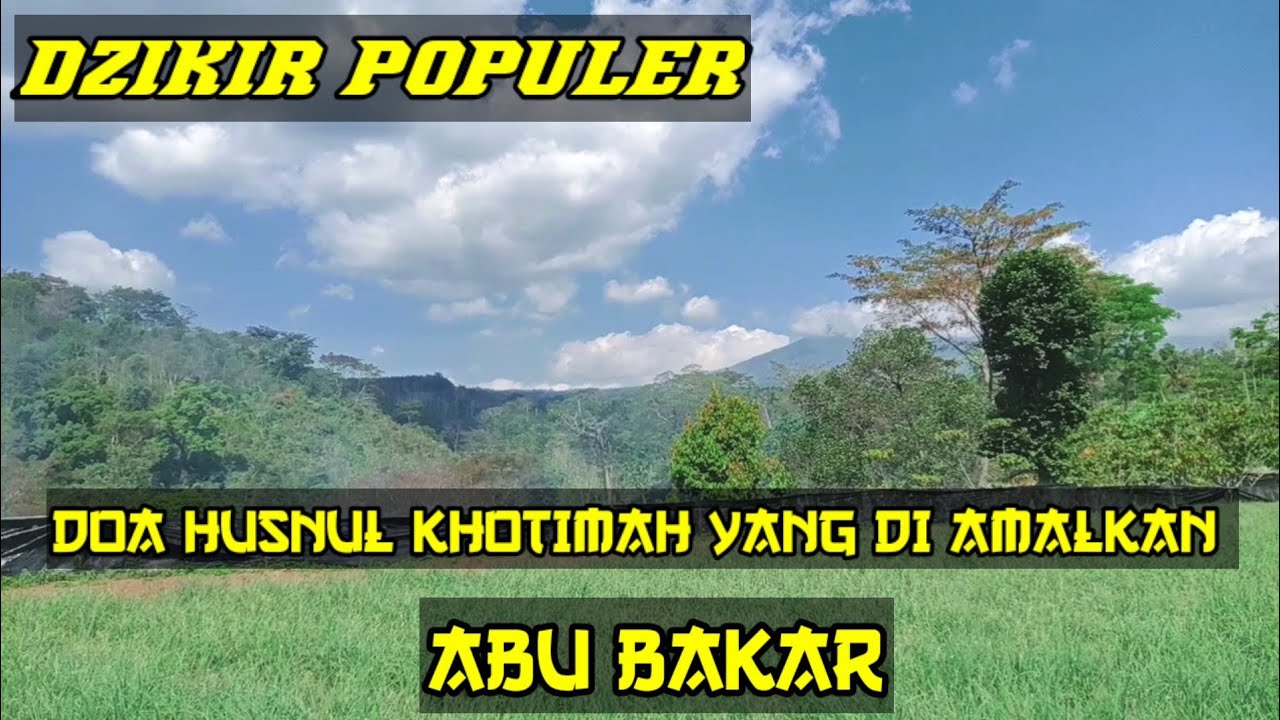 DOA HUSNUL KHOTIMAH ABU BAKAR YANG MUSTAJAB