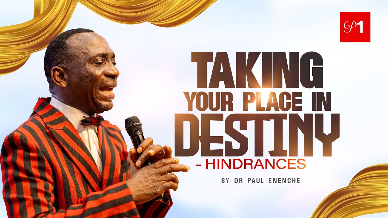 TAKING YOUR PLACE IN DESTINY HINDRANCES || PART 1 || BY DR PAUL ENENCHE