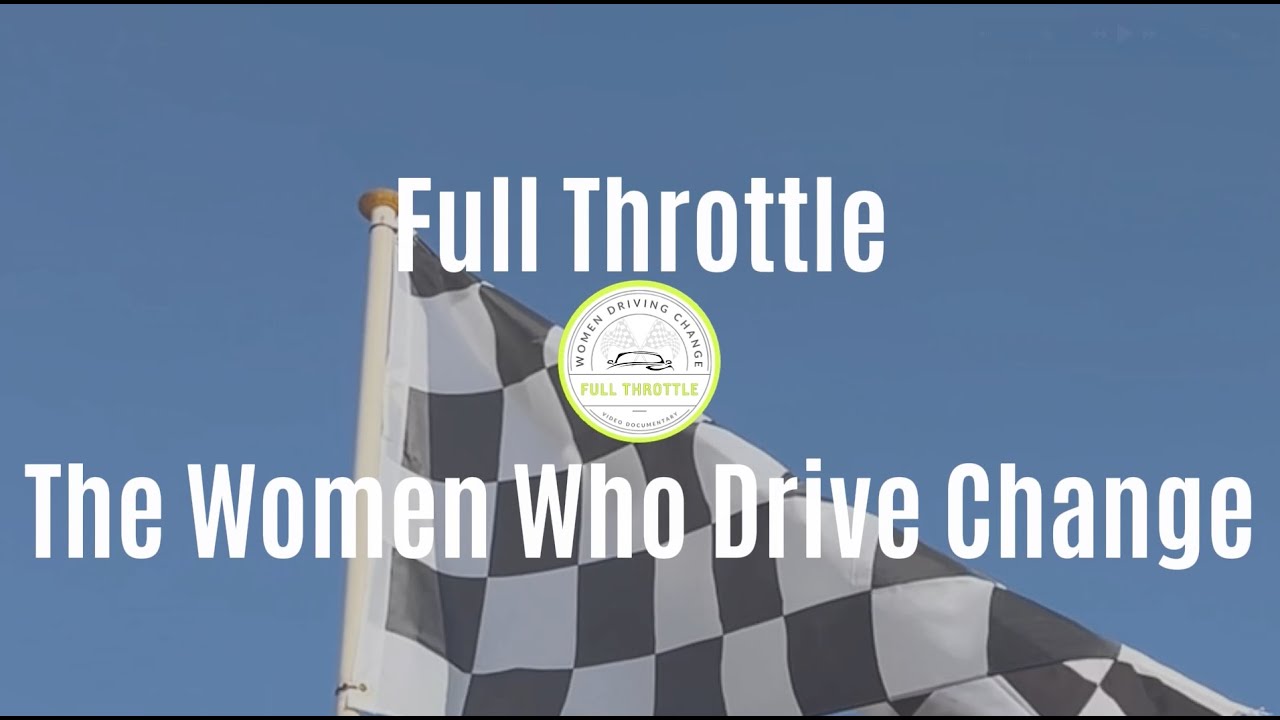 Full Throttle: The Women Who Drive Change.