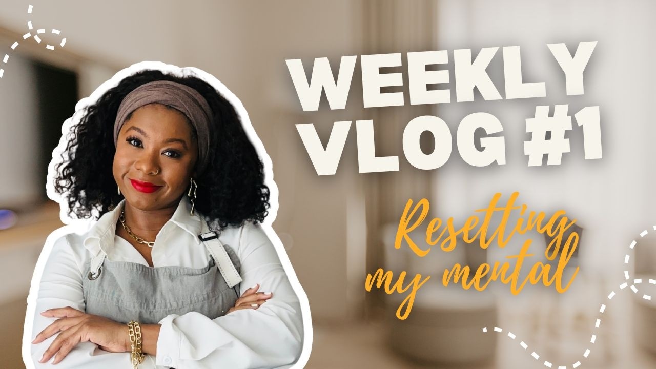 Weekly Vlog #1 | Resetting My Mental | #weeklyvlog