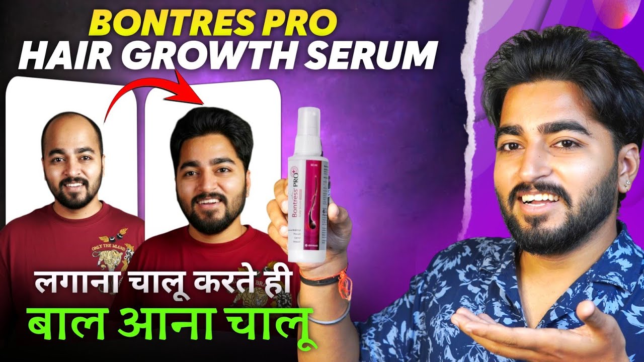 Bontres Pro Hair Serum | Grow Back Your Hair With This Serum